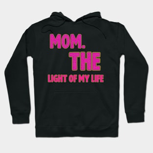 Mom the light of my life Hoodie